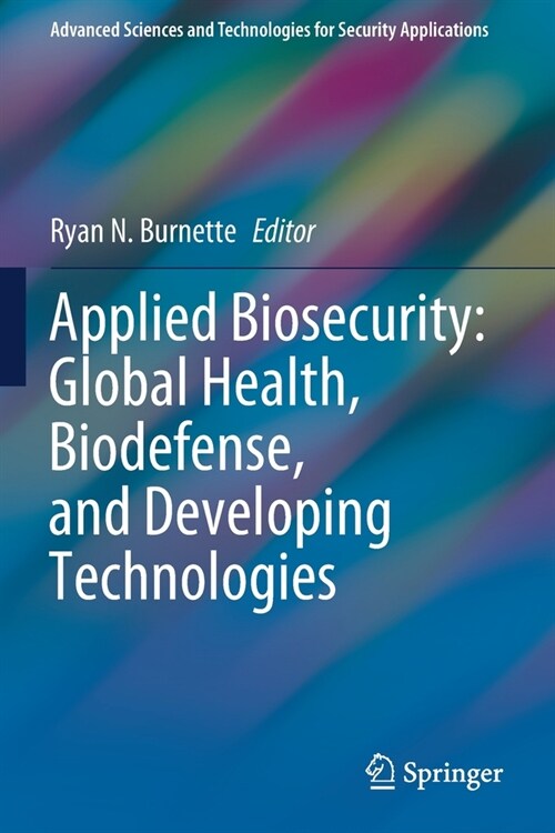 Applied Biosecurity: Global Health, Biodefense, and Developing Technologies (Paperback)