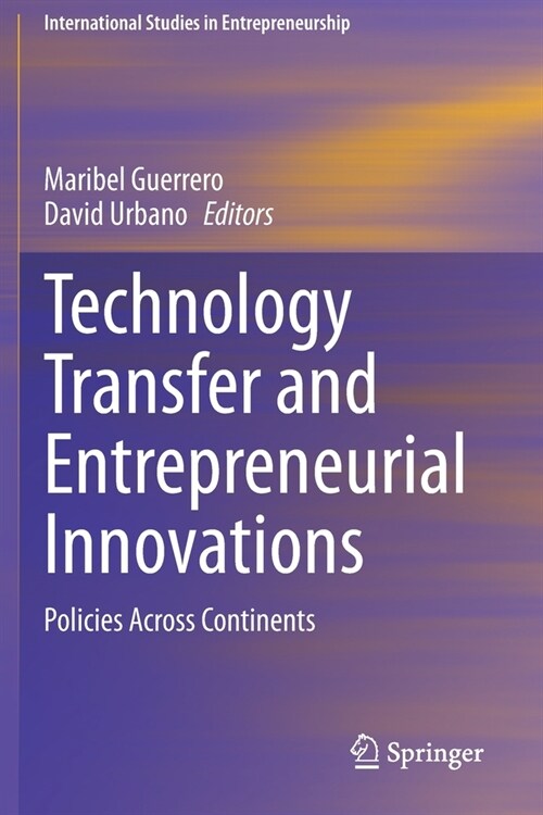 Technology Transfer and Entrepreneurial Innovations: Policies Across Continents (Paperback)