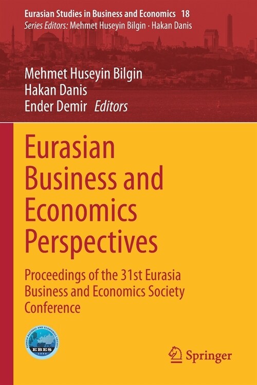 Eurasian Business and Economics Perspectives: Proceedings of the 31st Eurasia Business and Economics Society Conference (Paperback)