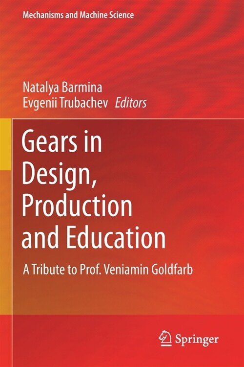 Gears in Design, Production and Education: A Tribute to Prof. Veniamin Goldfarb (Paperback)