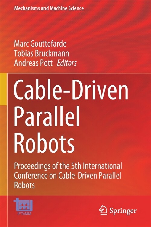 Cable-Driven Parallel Robots: Proceedings of the 5th International Conference on Cable-Driven Parallel Robots (Paperback)