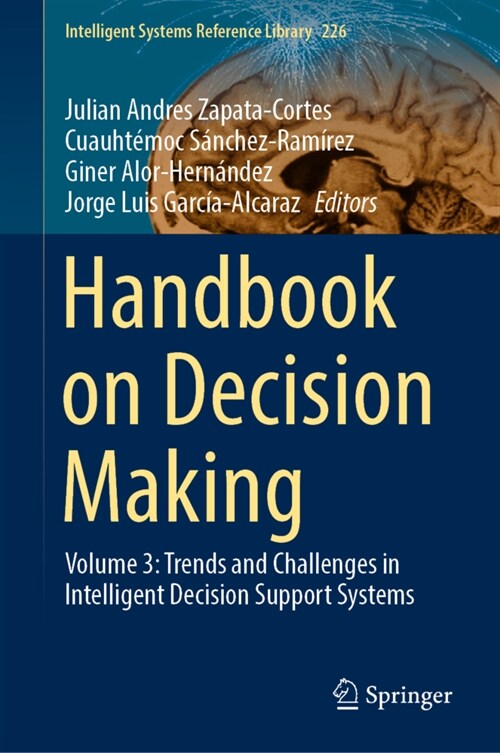 Handbook on Decision Making: Volume 3: Trends and Challenges in Intelligent Decision Support Systems (Hardcover, 2023)