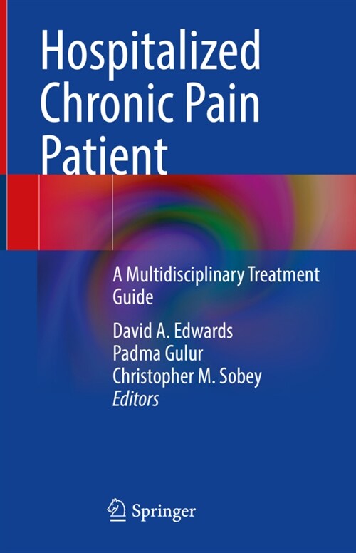 Hospitalized Chronic Pain Patient: A Multidisciplinary Treatment Guide (Hardcover, 2022)