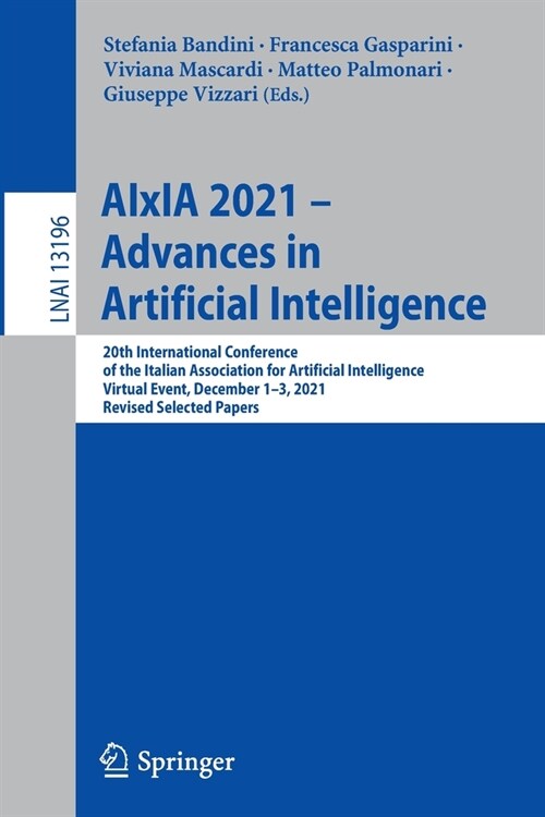 AIxIA 2021 - Advances in Artificial Intelligence: 20th International Conference of the Italian Association for Artificial Intelligence, Virtual Event, (Paperback)