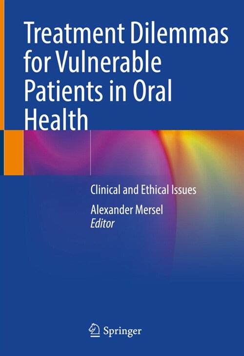 Treatment Dilemmas for Vulnerable Patients in Oral Health: Clinical and Ethical Issues (Hardcover, 2022)