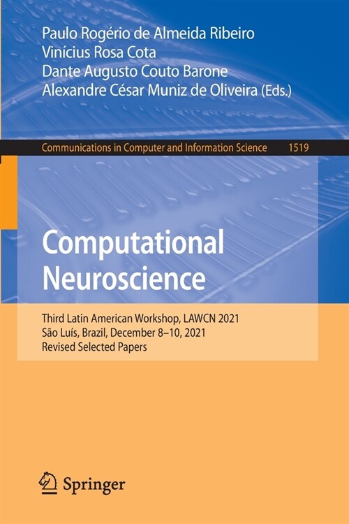 Computational Neuroscience: Third Latin American Workshop, LAWCN 2021, S? Lu?, Brazil, December 8-10, 2021, Revised Selected Papers (Paperback)