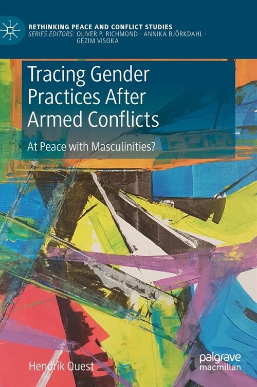 Tracing Gender Practices After Armed Conflicts: At Peace with Masculinities? (Hardcover)