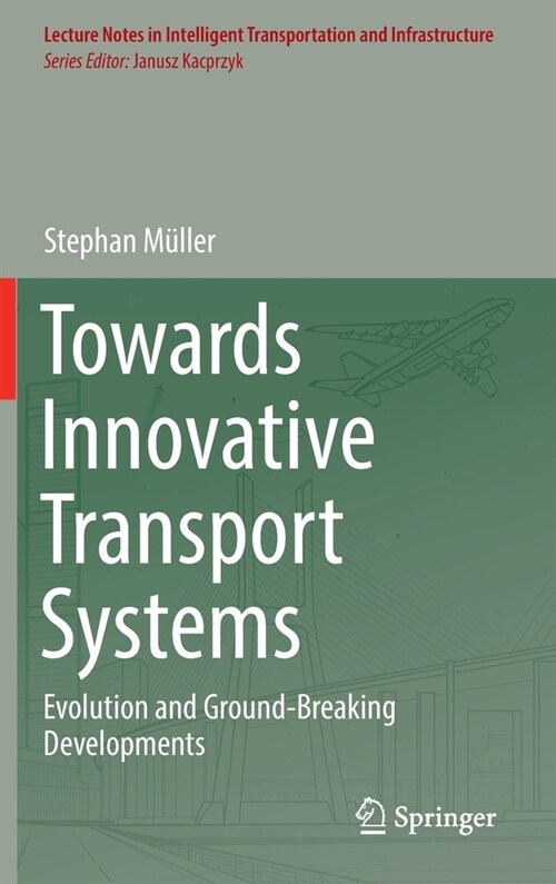 Towards Innovative Transport Systems: Evolution and Ground-Breaking Developments (Hardcover)