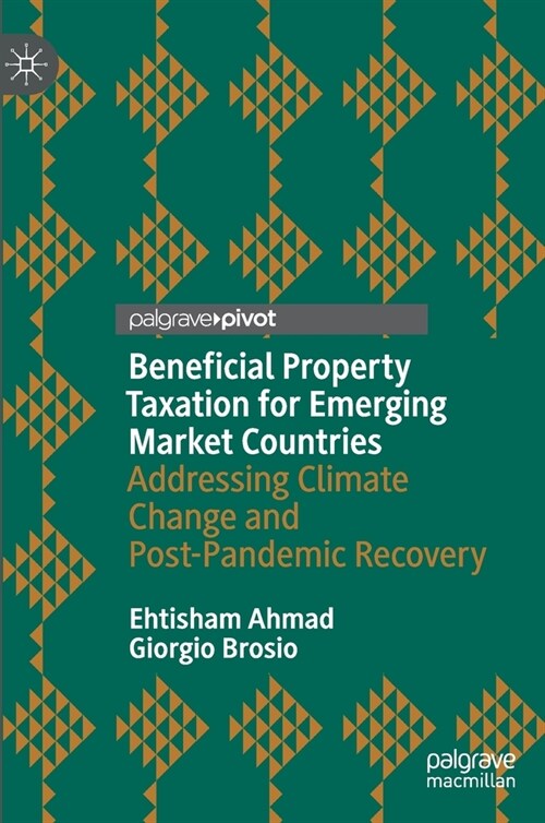 Beneficial Property Taxation for Emerging Market Countries: Addressing Climate Change and Post-Pandemic Recovery (Hardcover, 2022)