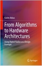 From Algorithms to Hardware Architectures: Using Digital Radios as a Design Example (Hardcover)
