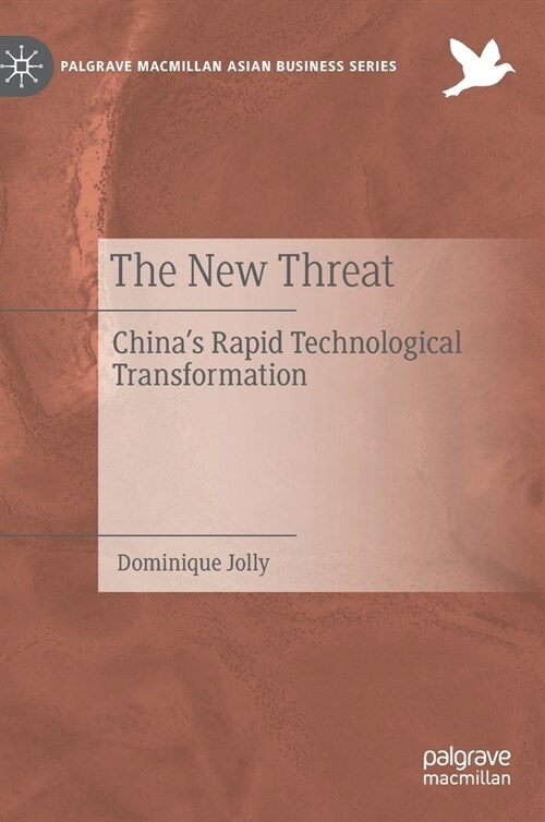The New Threat: Chinas Rapid Technological Transformation (Hardcover)