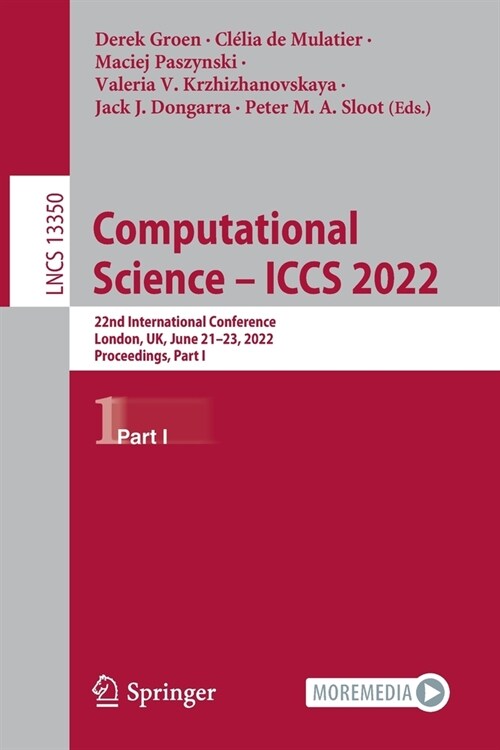 Computational Science - ICCS 2022: 22nd International Conference, London, UK, June 21-23, 2022, Proceedings, Part I (Paperback)