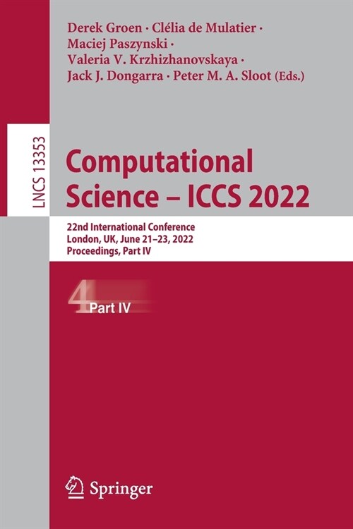 Computational Science - ICCS 2022: 22nd International Conference, London, UK, June 21-23, 2022, Proceedings, Part IV (Paperback)
