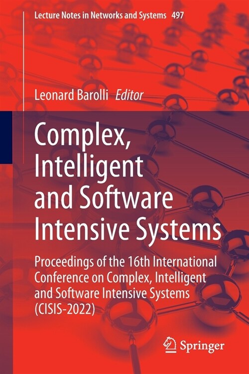 Complex, Intelligent and Software Intensive Systems: Proceedings of the 16th International Conference on Complex, Intelligent and Software Intensive S (Paperback)