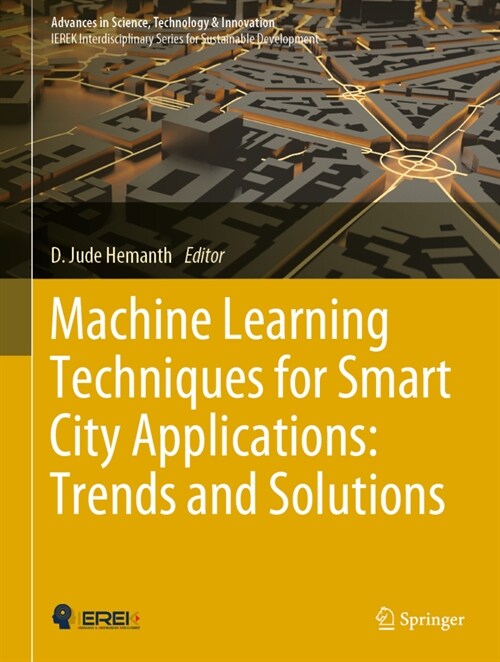 Machine Learning Techniques for Smart City Applications: Trends and Solutions (Hardcover)