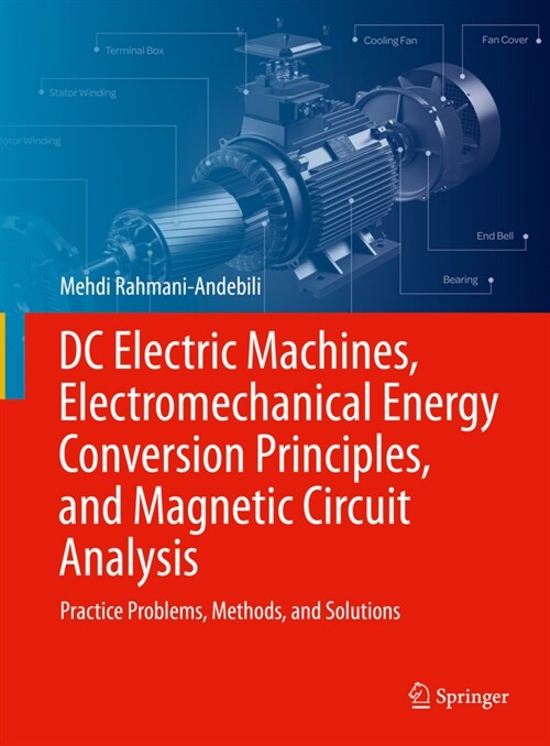 DC Electric Machines, Electromechanical Energy Conversion Principles, and Magnetic Circuit Analysis: Practice Problems, Methods, and Solutions (Hardcover, 2022)