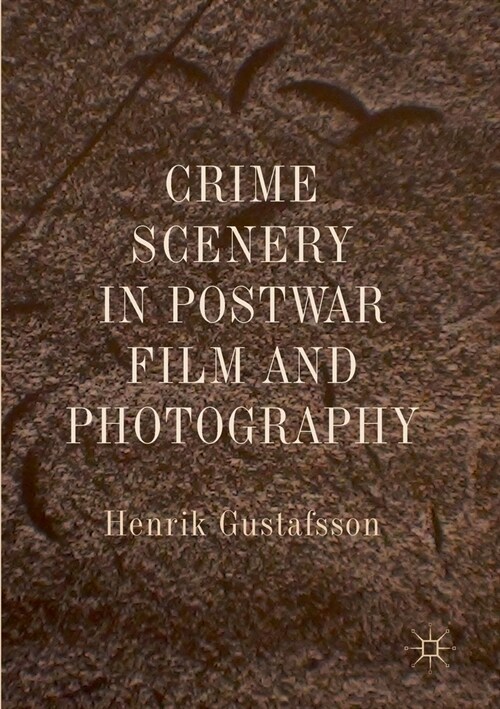 Crime Scenery in Postwar Film and Photography (Paperback)