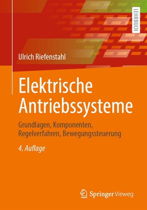 Elektrische Antriebssysteme: Grundlagen, Komponenten, Regelverfahren, Bewegungssteuerung (Paperback, 4, 4., Durchges. U)