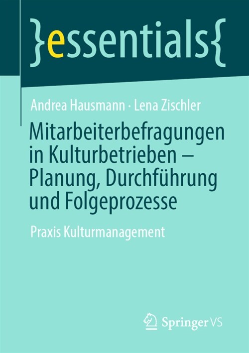 Mitarbeiterbefragungen in Kulturbetrieben - Planung, Durchf?rung und Folgeprozesse: Praxis Kulturmanagement (Paperback)