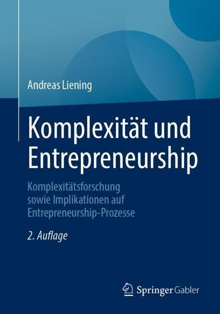 Komplexit? Und Entrepreneurship: Komplexit?sforschung Sowie Implikationen Auf Entrepreneurship-Prozesse (Paperback, 2, 2. Aufl. 2023)