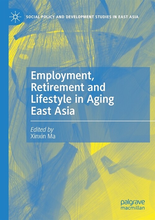 Employment, Retirement and Lifestyle in Aging East Asia (Paperback)