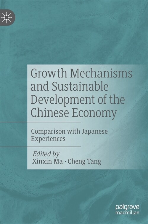 Growth Mechanisms and Sustainable Development of the Chinese Economy: Comparison with Japanese Experiences (Hardcover, 2022)