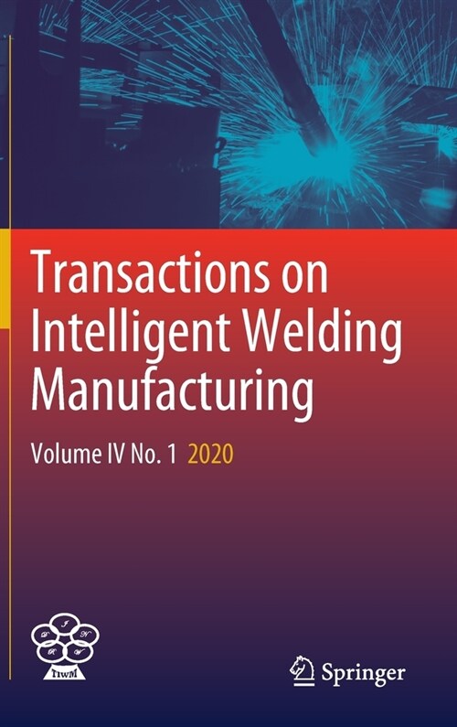 Transactions on Intelligent Welding Manufacturing: Volume IV No. 1 2020 (Hardcover)