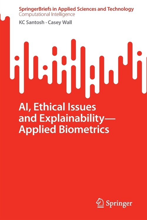 Ai, Ethical Issues and Explainability--Applied Biometrics (Paperback, 2022)