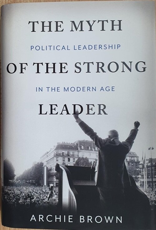 [중고] The Myth of the Strong Leader: Political Leadership in Modern Politics (Hardcover)