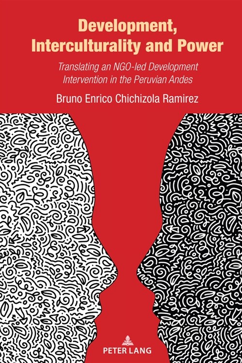 Development, Interculturality and Power: Translating an NGO-led Development Intervention in the Peruvian Andes (Hardcover)