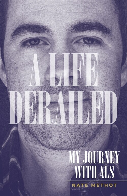 A Life Derailed: My Journey with ALS (Paperback)