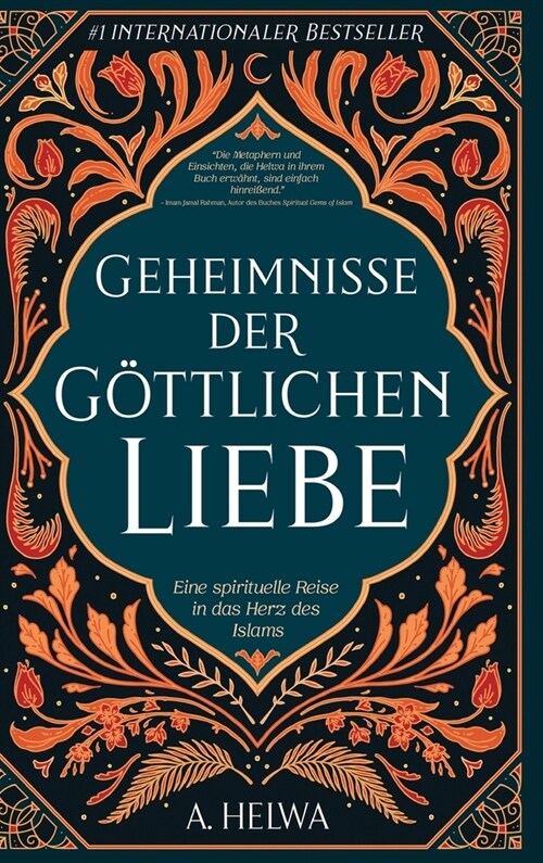 Geheimnisse der G?tlichen Liebe: Eine spirituelle Reise in das Herz des Islams (Hardcover)