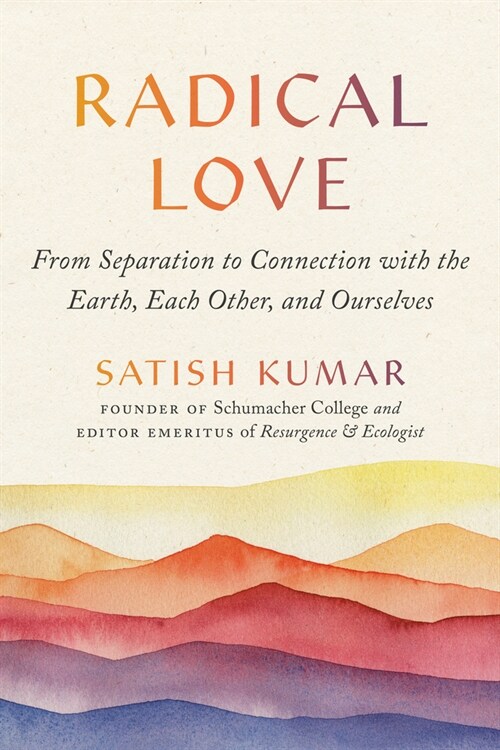 Radical Love: From Separation to Connection with the Earth, Each Other, and Ourselves (Paperback)