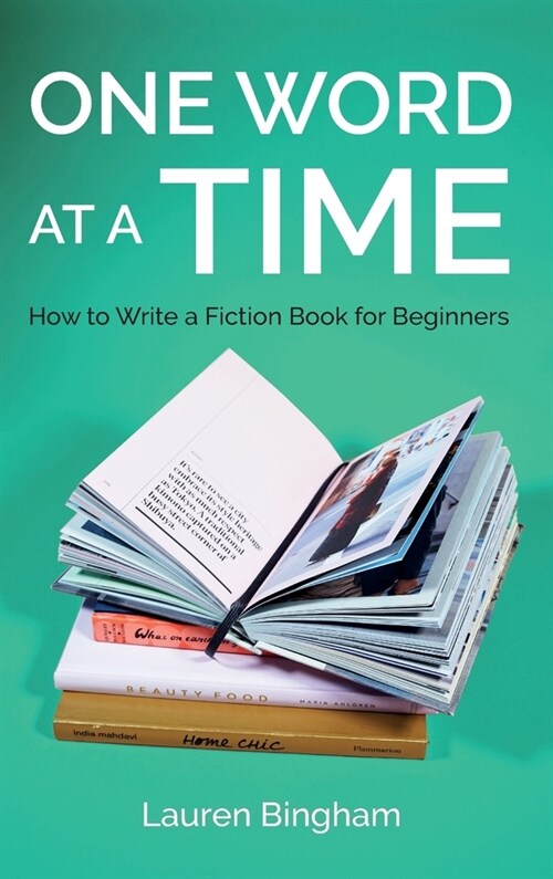 One Word at a Time: How to Write a Fiction Book for Beginners (Hardcover)