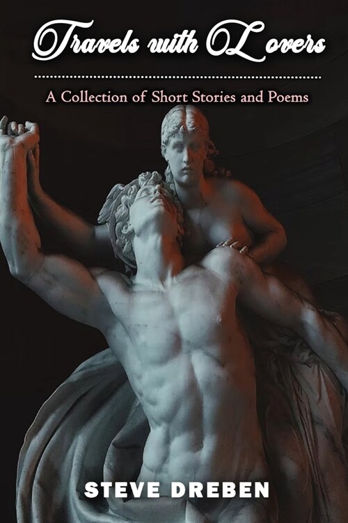 Travels with Lovers: A Collection of Short Stories & Poems (Paperback)
