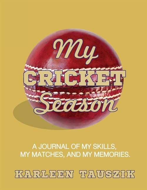 My Cricket Season: A journal of my skills, my matches, and my memories (Paperback)