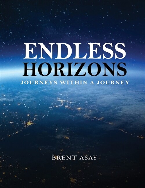 Endless Horizons: Journeys Within A Journey (Paperback)