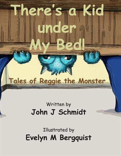 Theres a Kid Under My Bed! Tales of Reggie the Monster (Paperback)