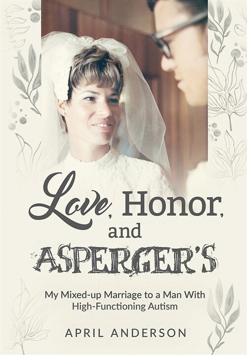 Love, Honor, and Aspergers: My Mixed-up Marriage to a Man With High-Functioning Autism (Hardcover)