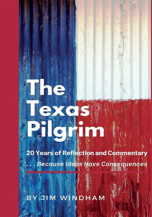 The Texas Pilgrim: 20 Years of Reflection and Commentary (Paperback)