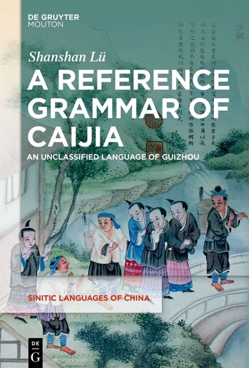 A Reference Grammar of Caijia: An Unclassified Language of Guizhou (Hardcover)