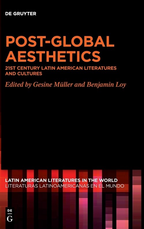 Post-Global Aesthetics: 21st Century Latin American Literatures and Cultures (Hardcover)