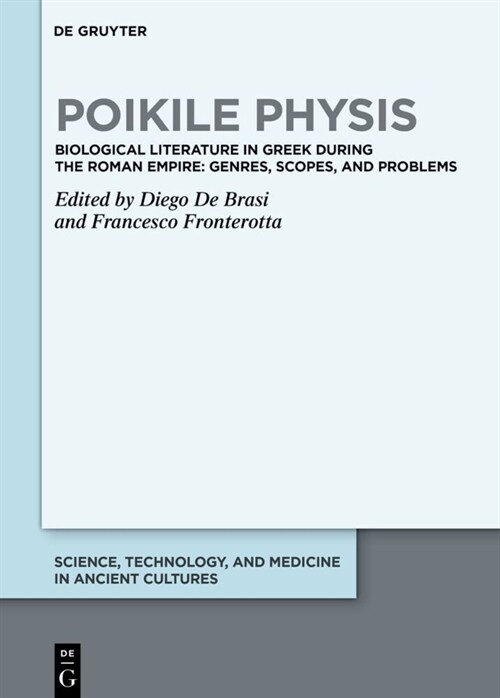 Poikile Physis: Biological Literature in Greek During the Roman Empire: Genres, Scopes, and Problems (Hardcover)