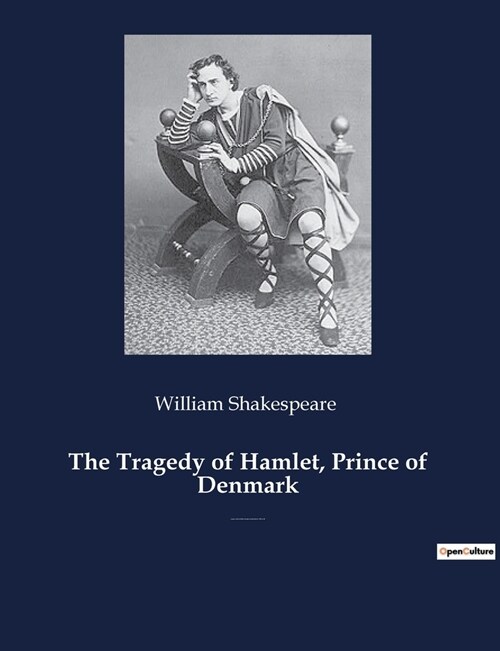 The Tragedy of Hamlet, Prince of Denmark: A tragedy by William Shakespeare (Paperback)
