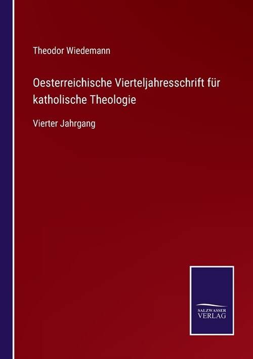 Oesterreichische Vierteljahresschrift f? katholische Theologie: Vierter Jahrgang (Paperback)