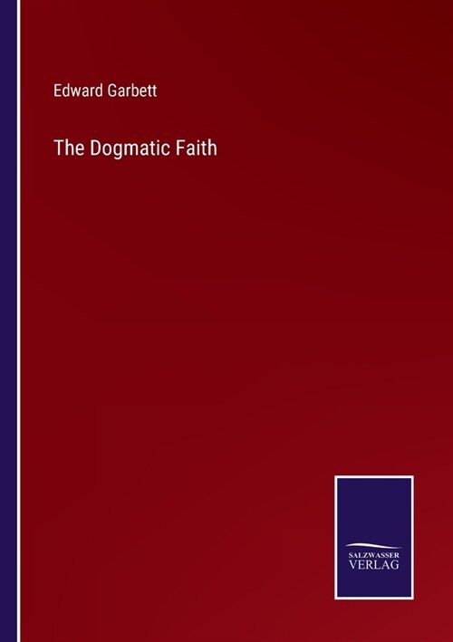 The Dogmatic Faith (Paperback)