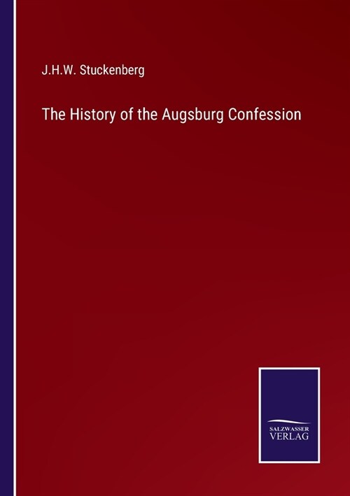 The History of the Augsburg Confession (Paperback)