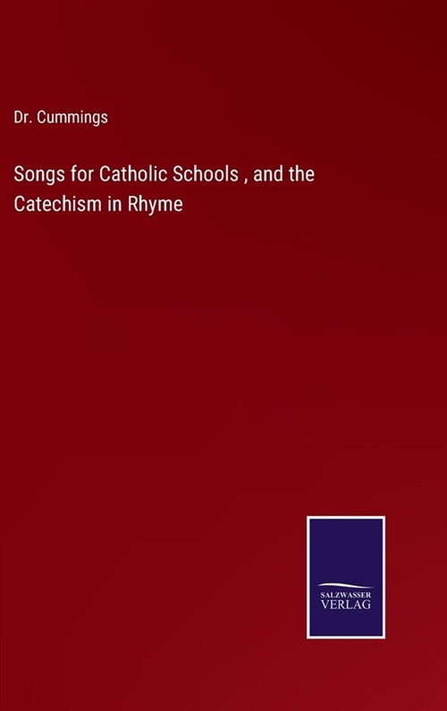 Songs for Catholic Schools, and the Catechism in Rhyme (Hardcover)