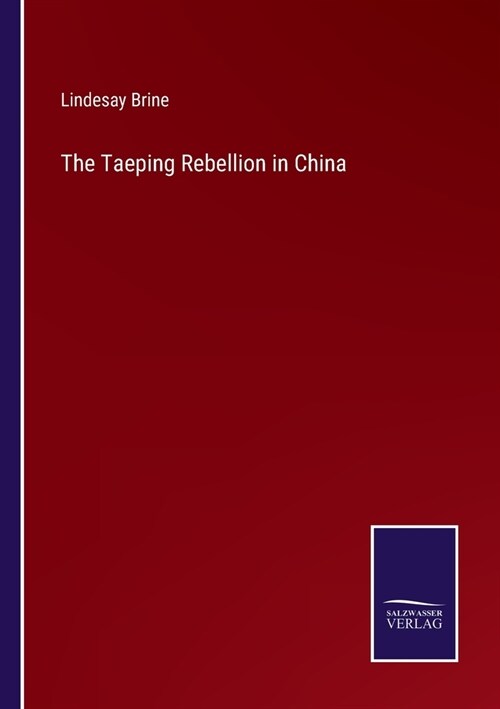 The Taeping Rebellion in China (Paperback)