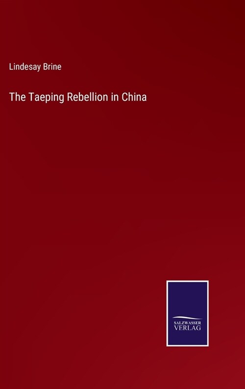 The Taeping Rebellion in China (Hardcover)